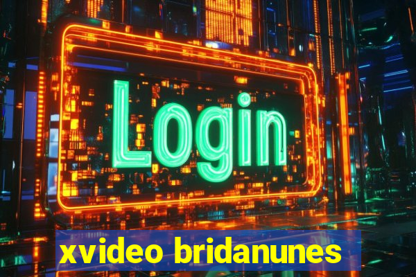 xvideo bridanunes